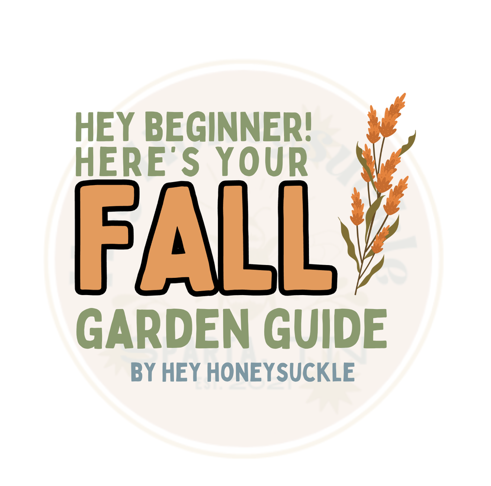 Hey Beginner! Fall Garden Guide — Hey Honeysuckle